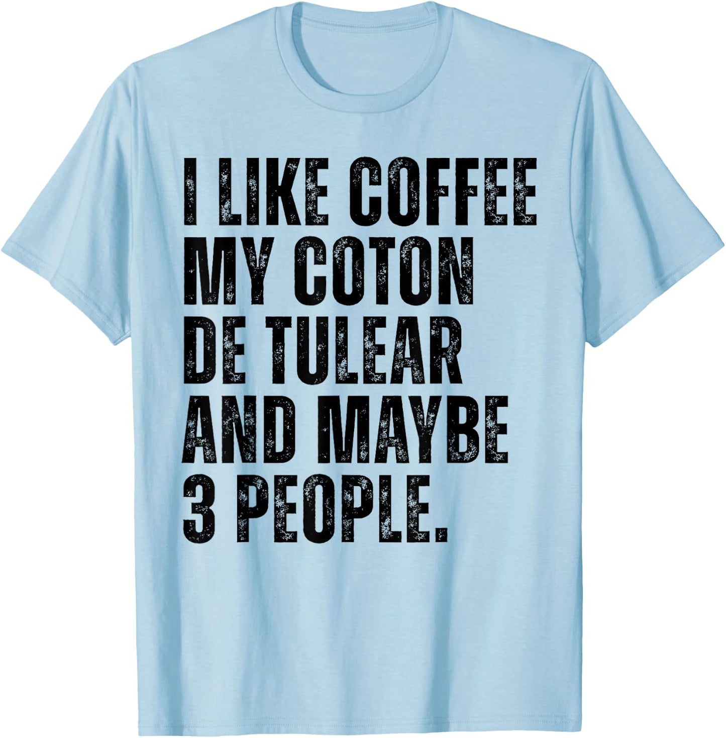 Coton de Tulear Dog Owner Coffee Lover Funny Quote T-Shirt - T-Shirt | Light Blue