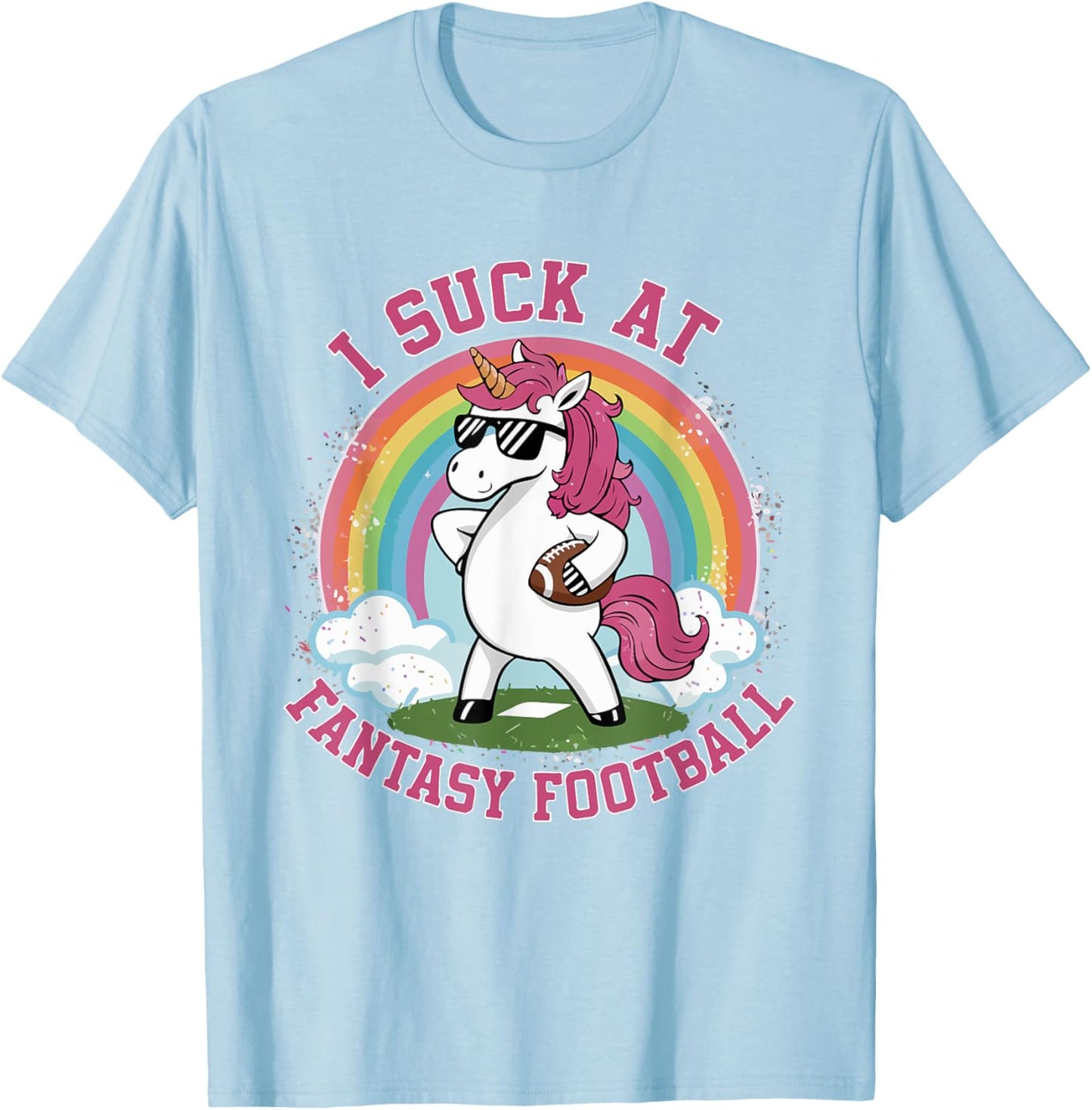 I Suck At Fantasy Football Funny Unicorn Rainbow Pink Loser T-Shirt - T-Shirt | Light Blue
