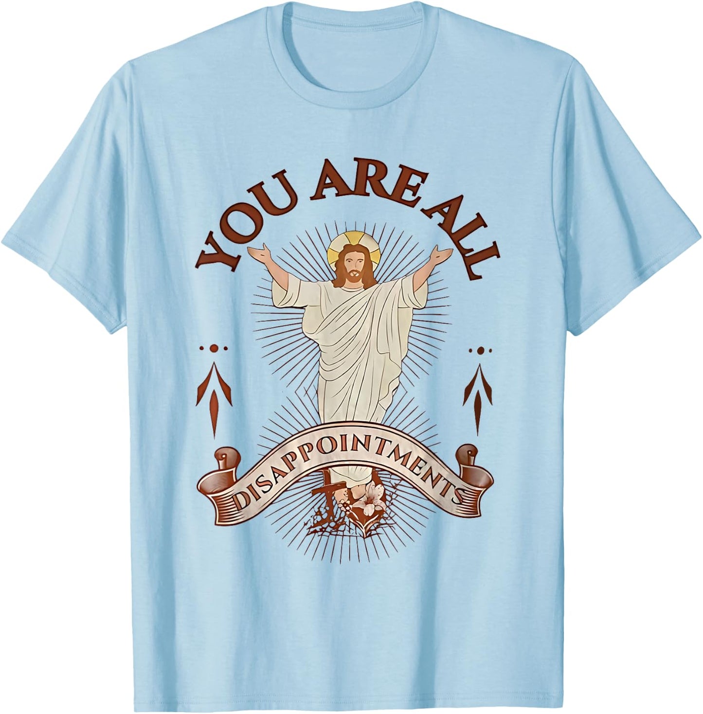 You Are All Disappointments T-Shirt - T-Shirt | Light Blue