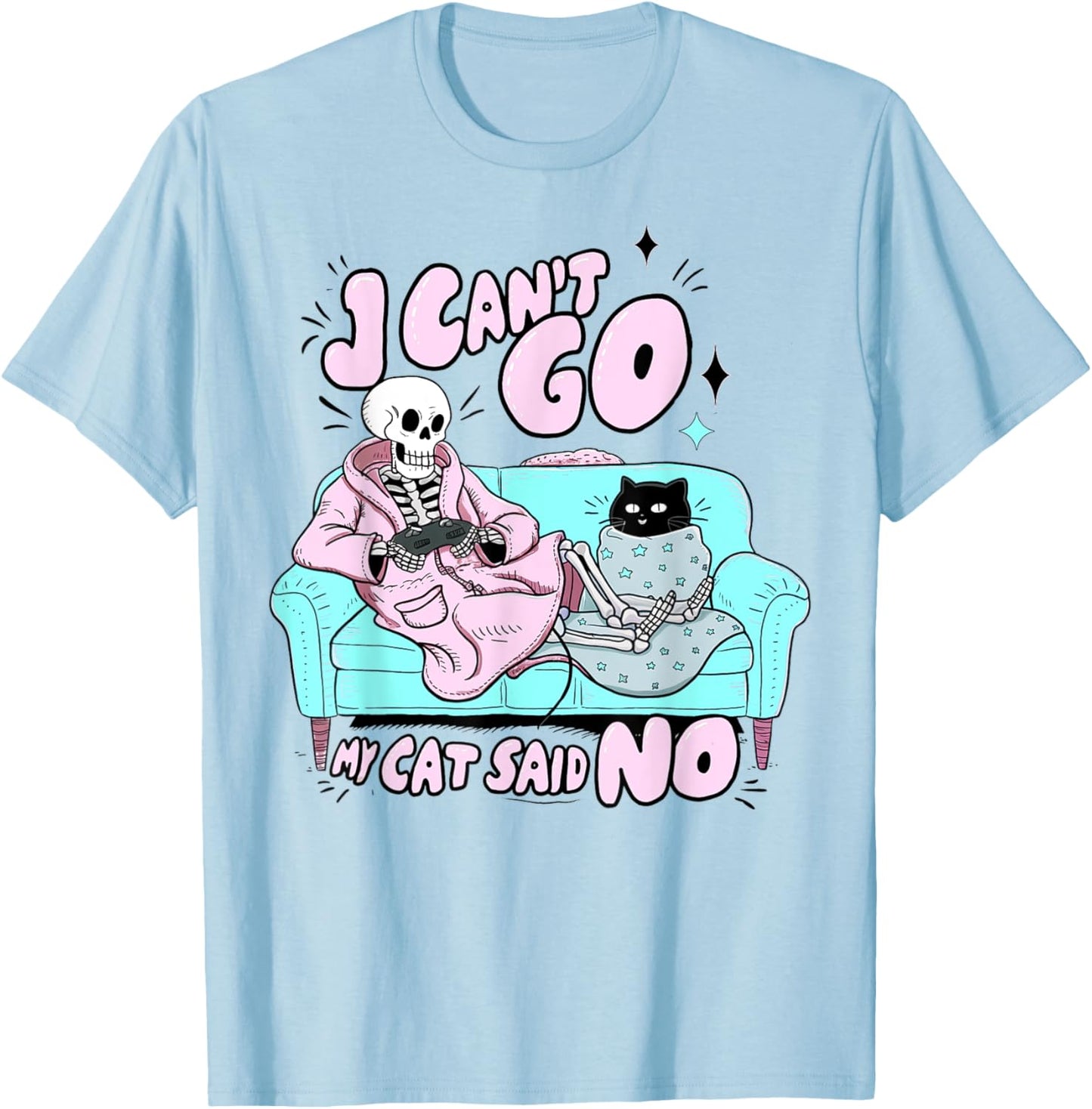 I Can't Go My Cat Said No Cat Lover Funny Cat Owner T-Shirt - T-Shirt | Light Blue