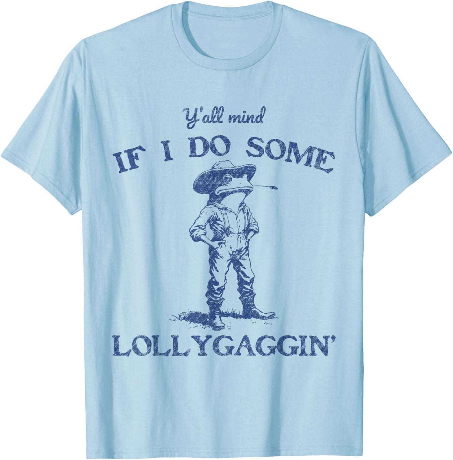 Y'all Mind If I Do Some Lollygaggin Funny Cowboy Frog T-Shirt - T-Shirt | Light Blue