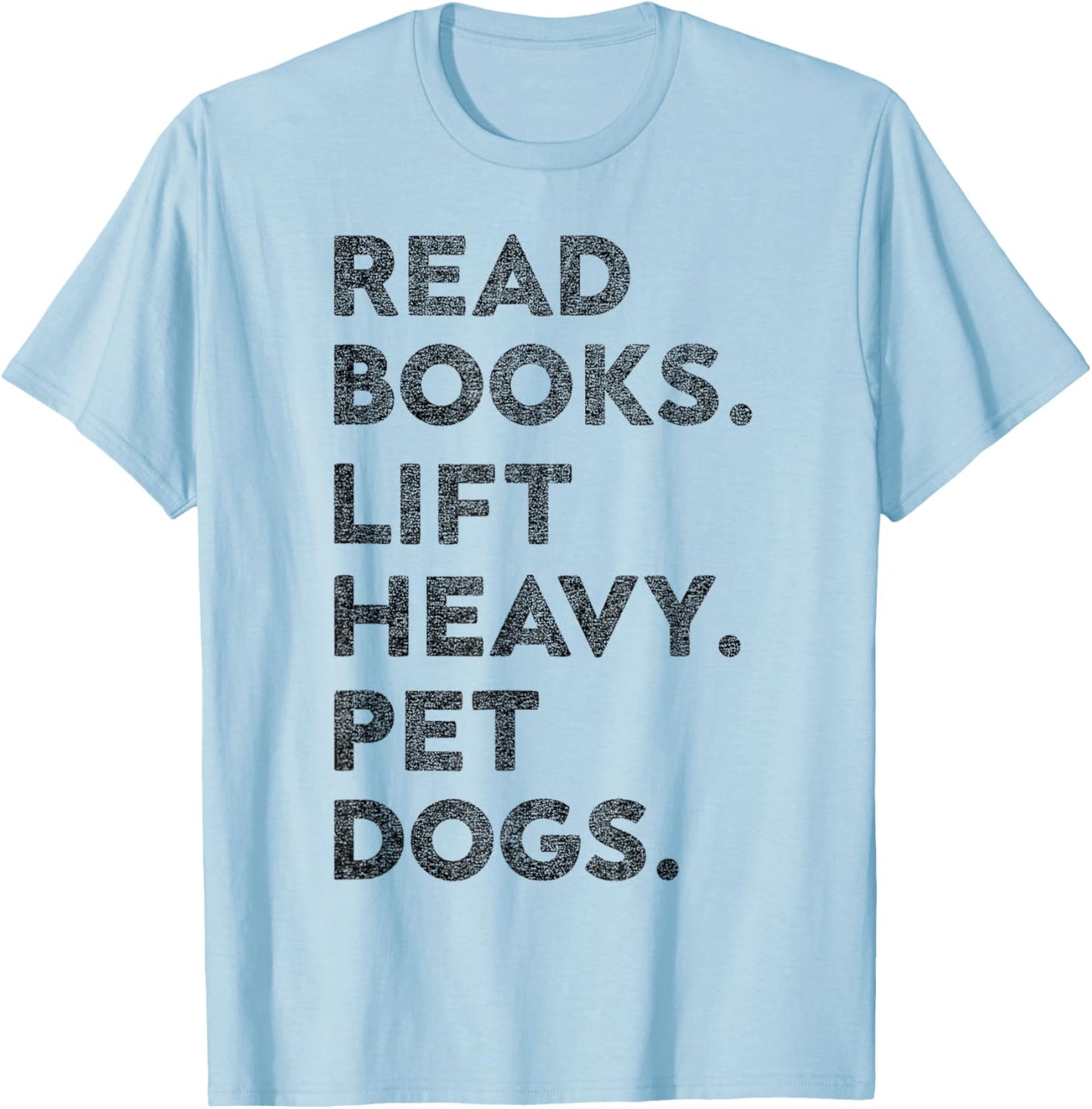 Funny Retro Gym Book Lover Read Books Lift Heavy Pet Dogs T-Shirt - T-Shirt | Light Blue
