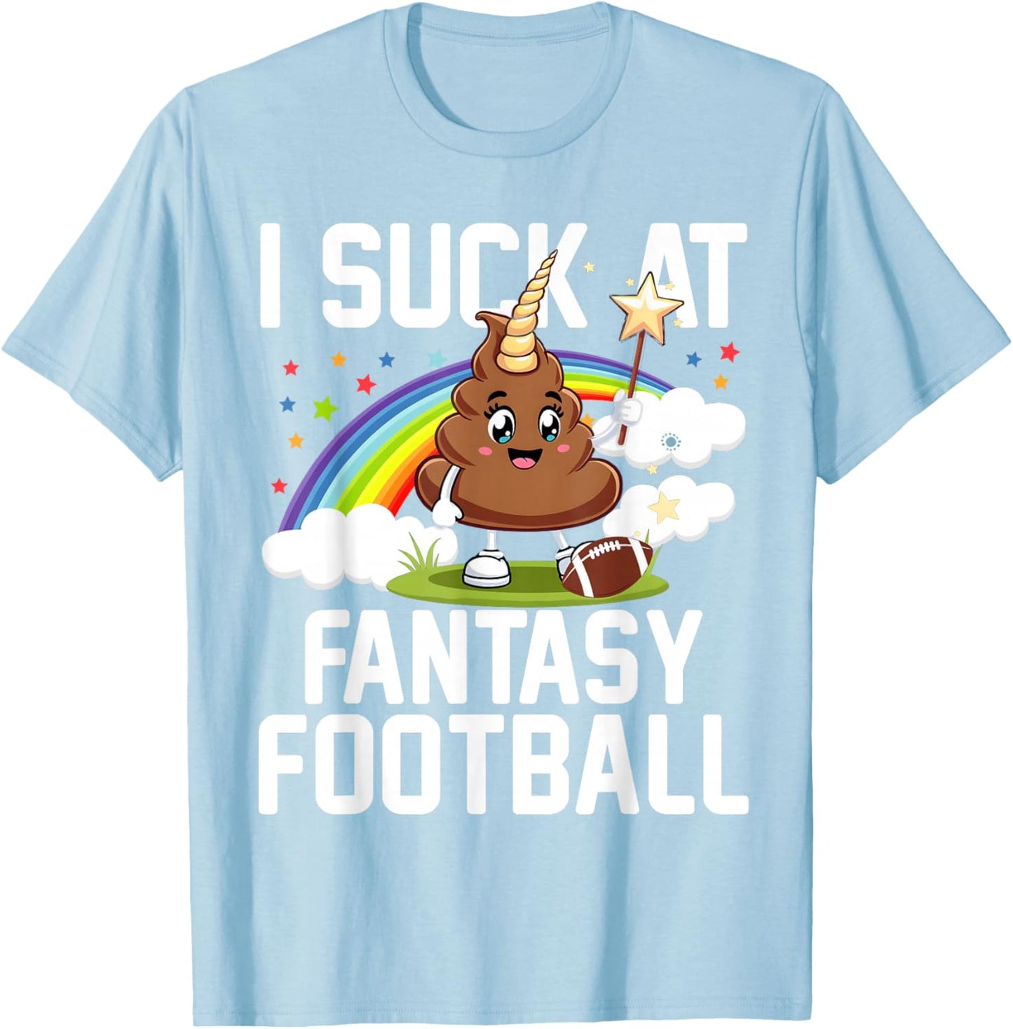 I Suck at Fantasy Football Last Place Fantasy Football Loser T-Shirt - T-Shirt | Light Blue