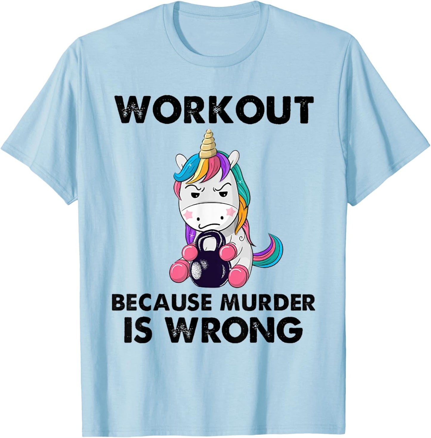 Workout Because Murder Is Wrong Unicorn Fitness Workout T-Shirt - T-Shirt | Light Blue