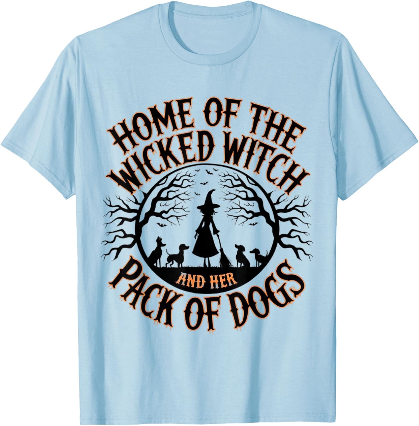 Home of the wicked witch and her pack of dog funny Halloween Men Women Kids T-Shirt - T-Shirt | Light Blue