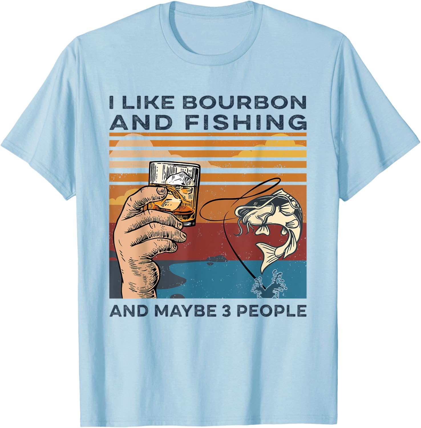 I Like Bourbon And Fishing Vintage Funny Bourbon Lovers Gift T-Shirt - T-Shirt | Light Blue