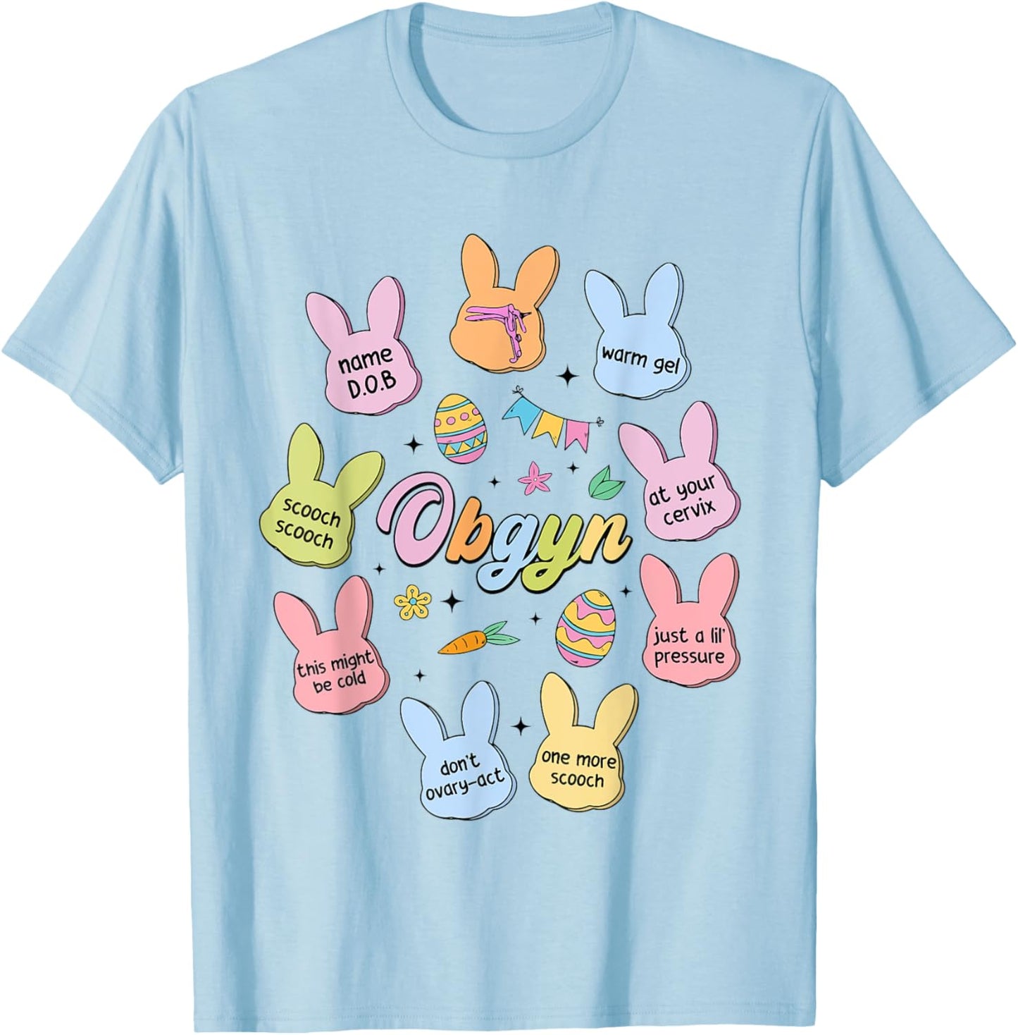 Easter OBGYN Obstetrics Nurse Bunny Eggs Happy Easter Day T-Shirt - T-Shirt | Light Blue
