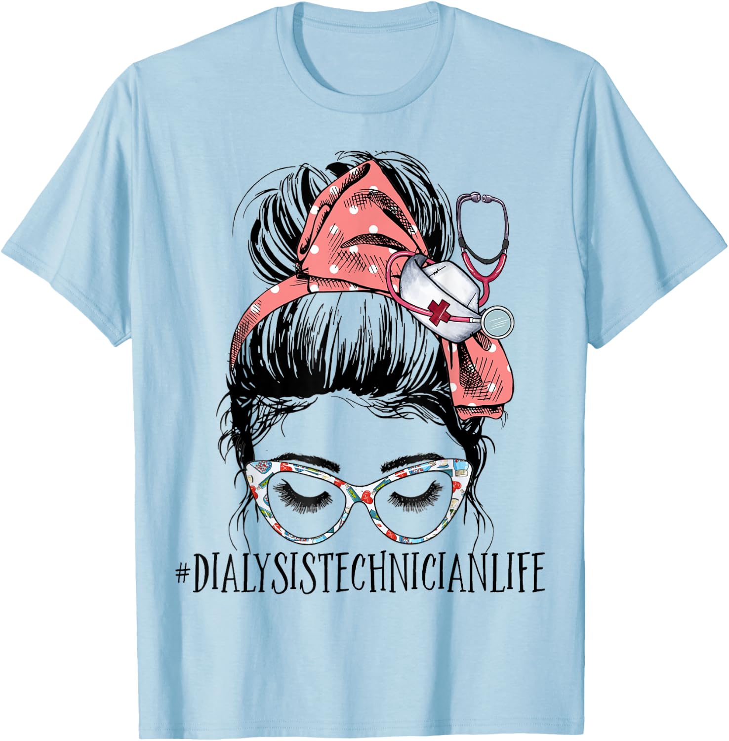 Dialysis Tech Life Funny Messy Bun Nephrology Hemodialysis T-Shirt - T-Shirt | Light Blue