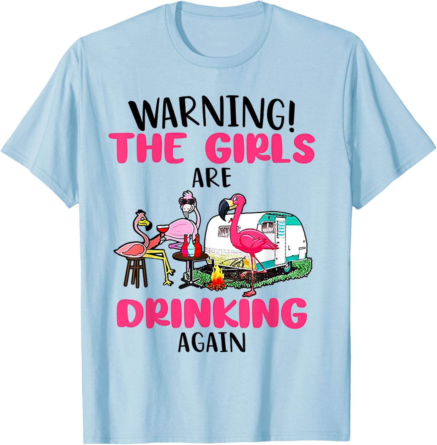 Warning The Girls Are Drinking Again Flamingo T-Shirt - T-Shirt | Light Blue