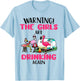 Warning The Girls Are Drinking Again Flamingo T-Shirt - T-Shirt | Light Blue