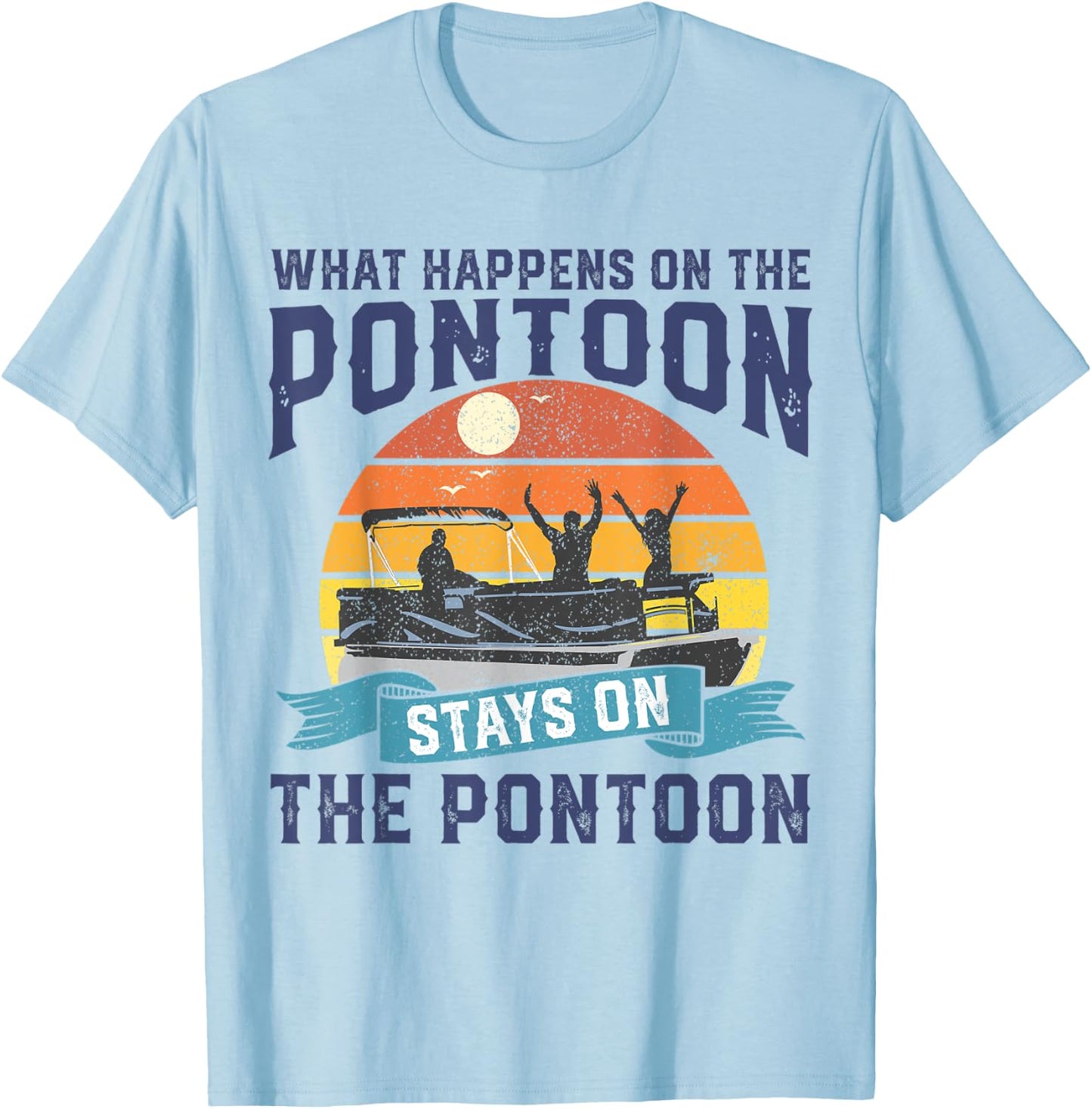 What Happens On The Pontoon Boat Funny Boating Gift Dad T-Shirt - T-Shirt | Light Blue