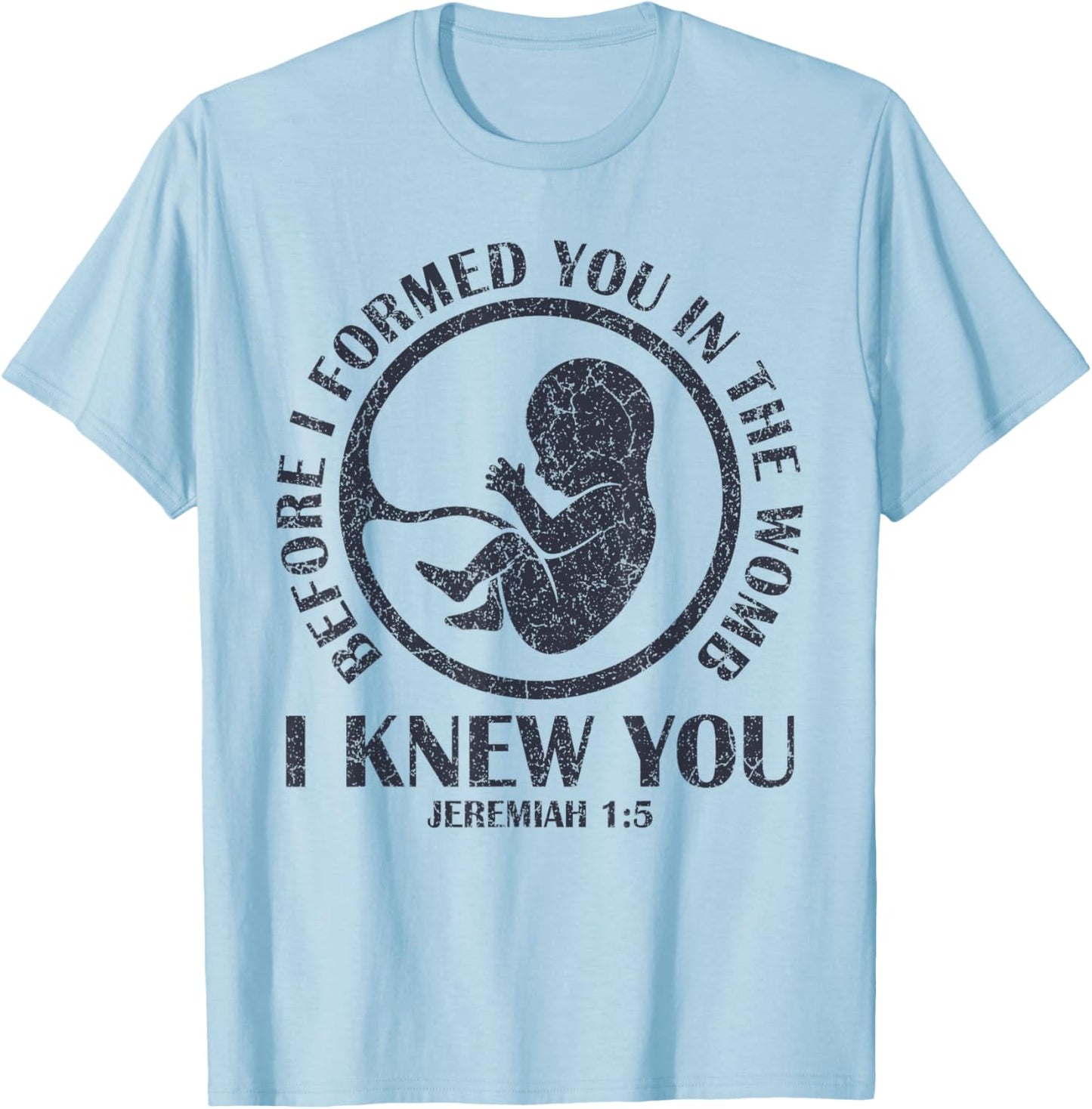 Before I Formed You In The Womb I Knew You T-Shirt - T-Shirt | Light Blue