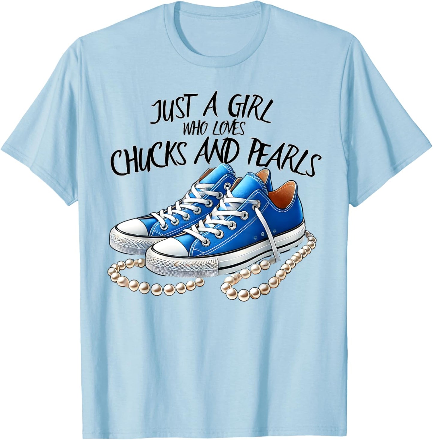 Chuck and Pearls Just a Girl Who loves Chucks And Pearls T-Shirt - T-Shirt | Light Blue