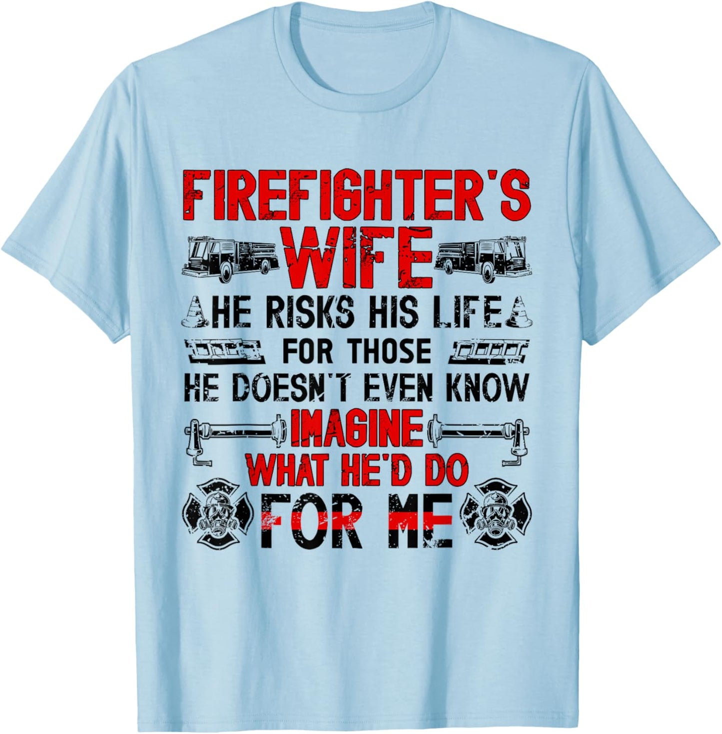 Firefighter's Wife of A Firefighter Wife Proud Fire Wife T-Shirt - T-Shirt | Light Blue