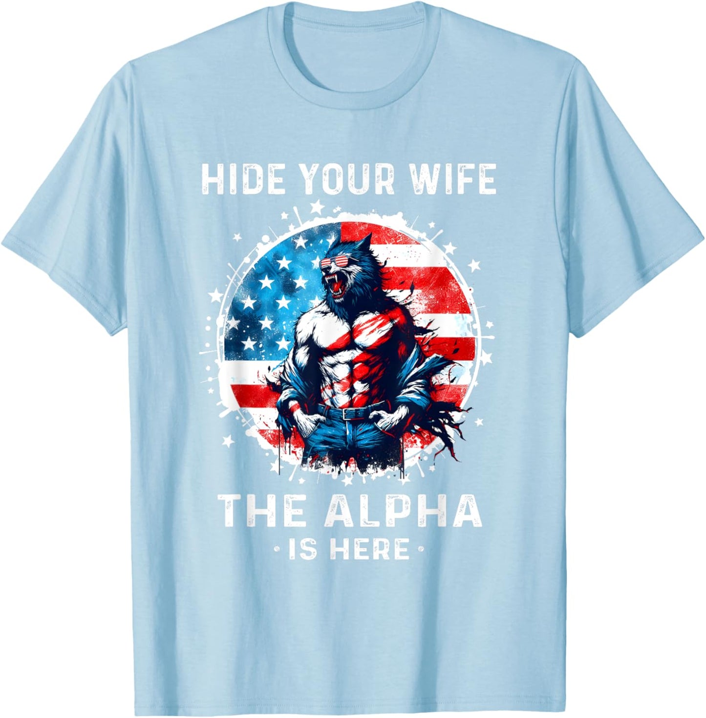 Hide Your Wife The Alpha's Here USA Meme Men Werewolf Meme T-Shirt - T-Shirt | Light Blue