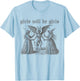 Girl Will Be Girls Witch Halloween Funny Witchy Vibes Women T-Shirt - T-Shirt | Light Blue