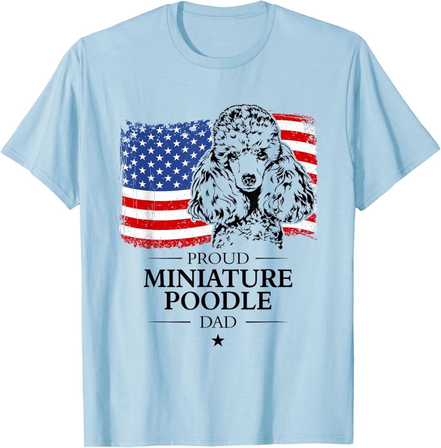 Proud Miniature Poodle Dad American Flag patriotic dog Women T-Shirt - T-Shirt | Light Blue