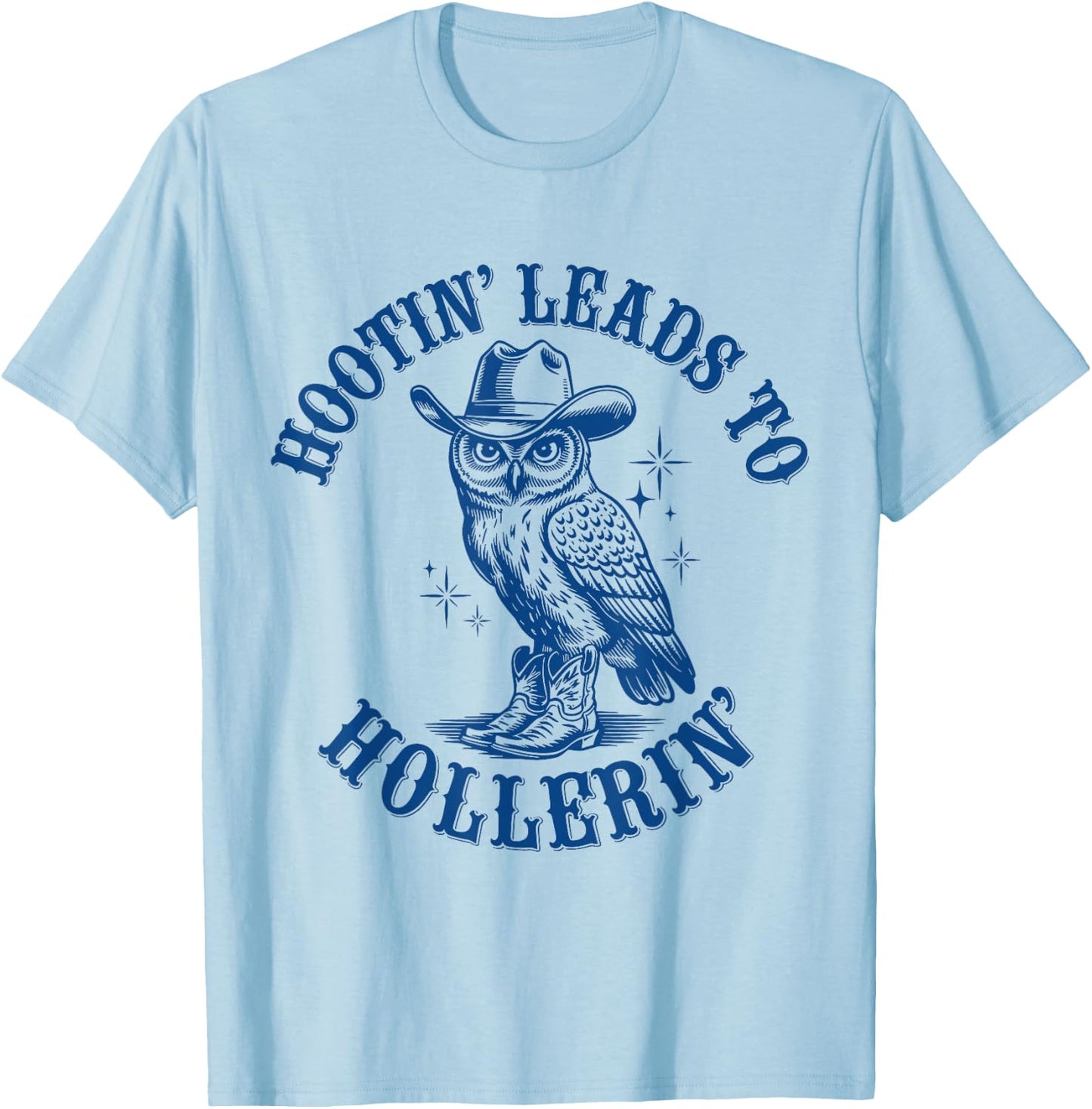 Funny Cowboy Owl Hootin Leads To Hollerin T-Shirt - T-Shirt | Light Blue