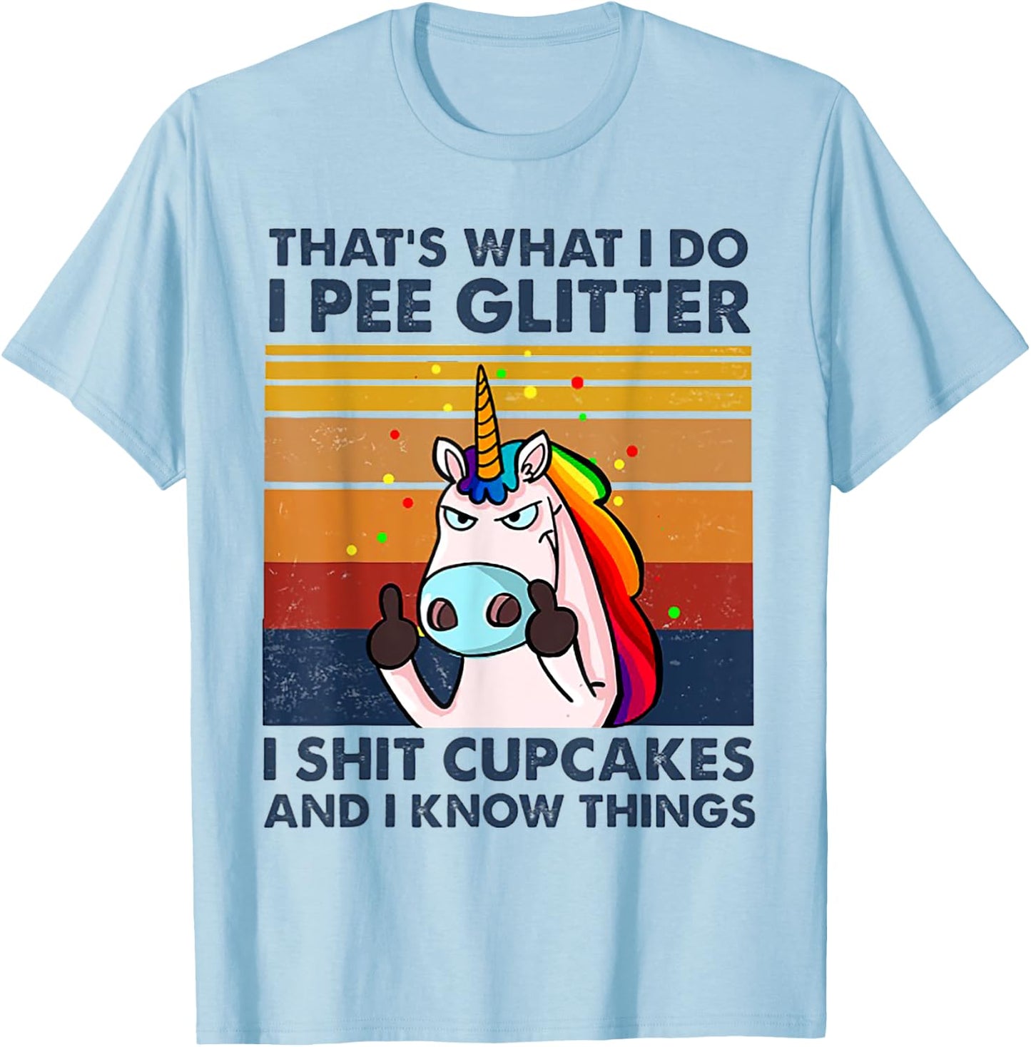That's What I Do I Pee Glitter I Shit Cupcakes Unicorn T-Shirt - T-Shirt | Light Blue