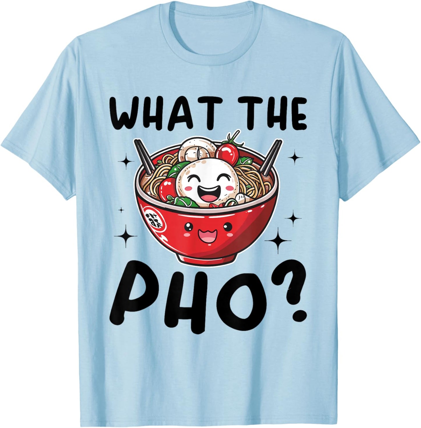 Pho Soup Vietnamesisches Essen What The Pho ? T-Shirt - T-Shirt | Light Blue