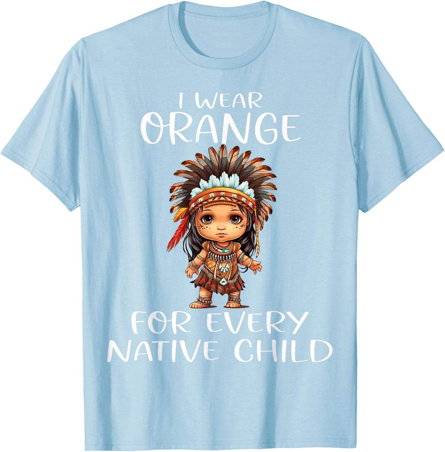 Wear Orange for Every American Native Child Indian Pride T-Shirt - T-Shirt | Light Blue