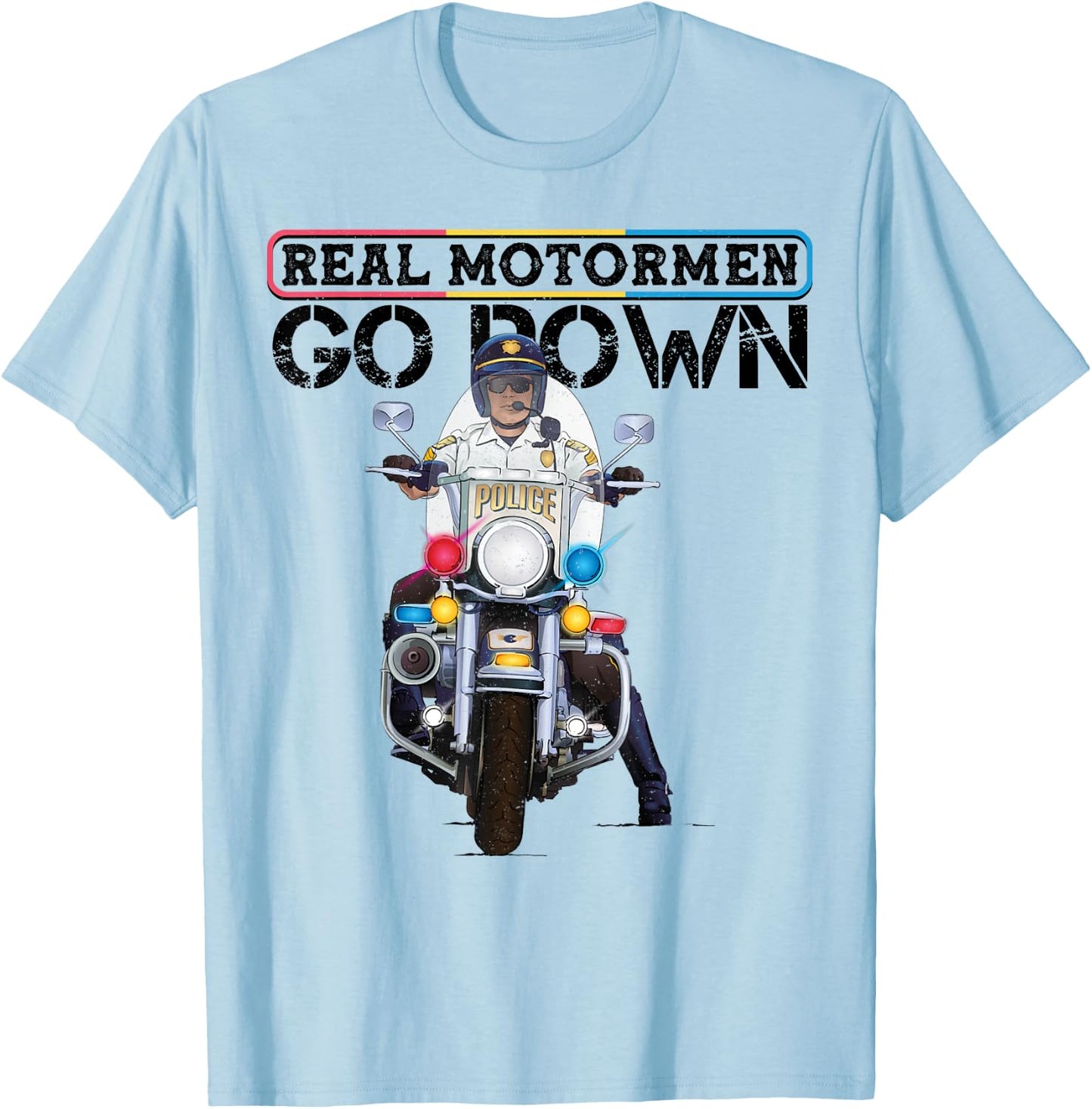 Police Motorcycle Officer Rodeo 'Real Motormen Go Down' T-Shirt - T-Shirt | Light Blue