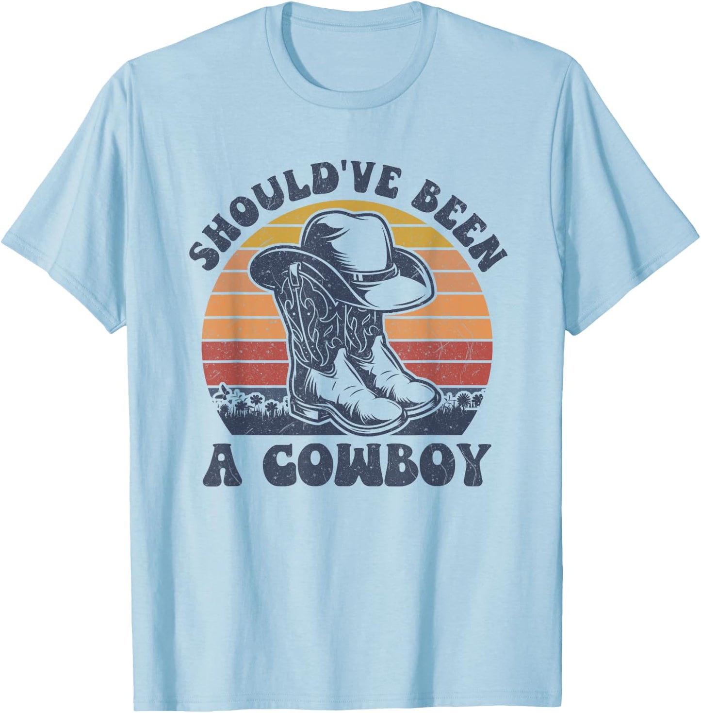 Vintage I Should Have Been A Cowboy Hat Western Life country T-Shirt - T-Shirt | Light Blue