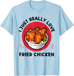 Fried Chicken Food I Just Really Love Fried Chicken Lover T-Shirt - T-Shirt | Light Blue