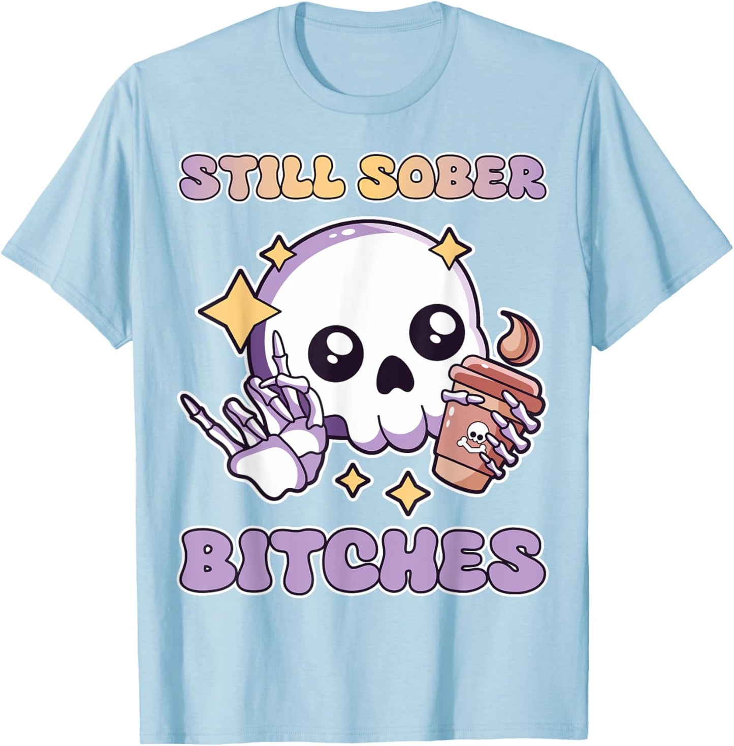 Still Sober Bitches Purple Skull Drinking Coffee Lover Women T-Shirt - T-Shirt | Light Blue