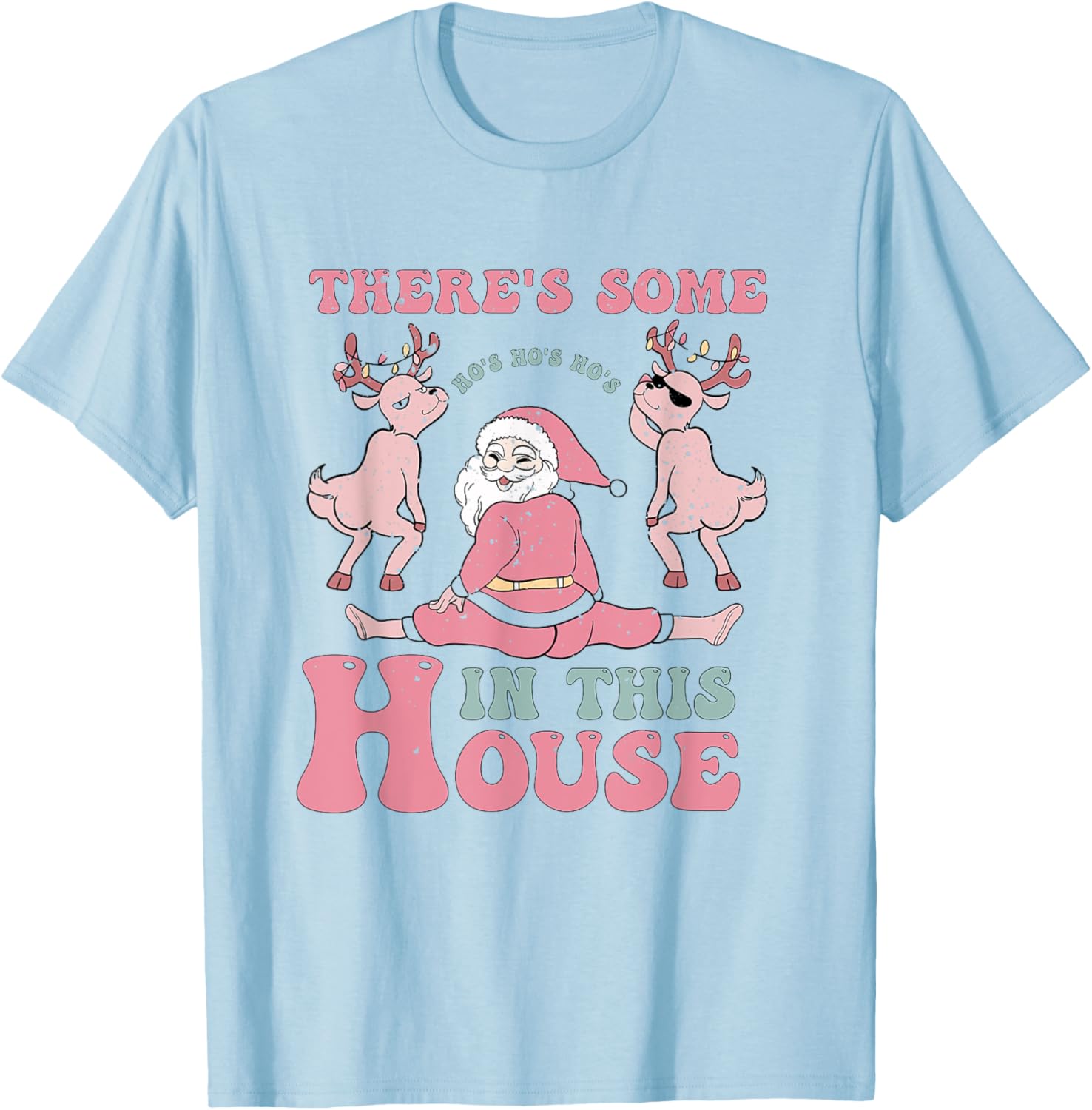 There's Some Ho Ho Ho's In This House Pink Christmas Santa T-Shirt - T-Shirt | Light Blue