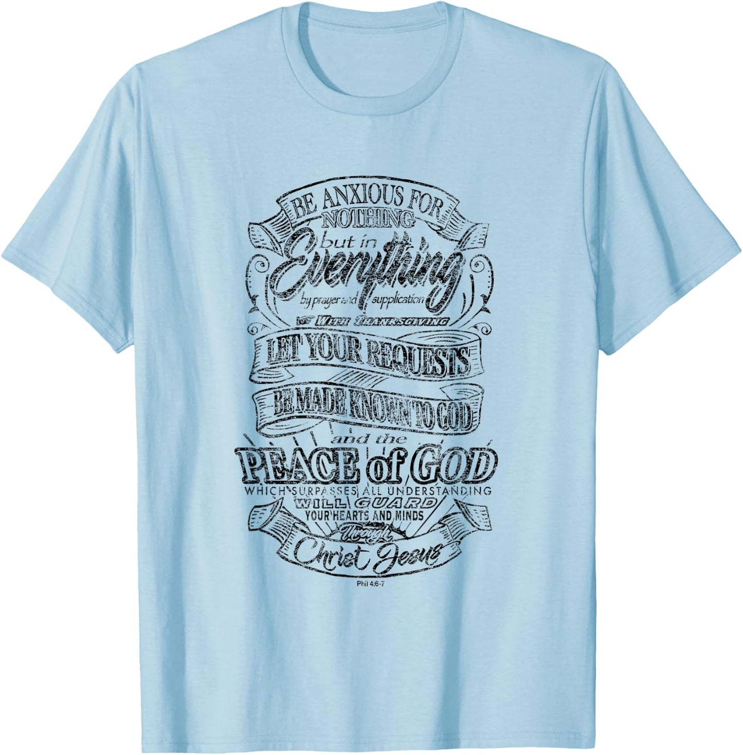 Be Anxious for Nothing - Peace of God - Philippians 4:6-7 T-Shirt - T-Shirt | Light Blue