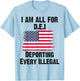 I Am All For DEI Deporting Every Illegal T-Shirt - T-Shirt | Light Blue