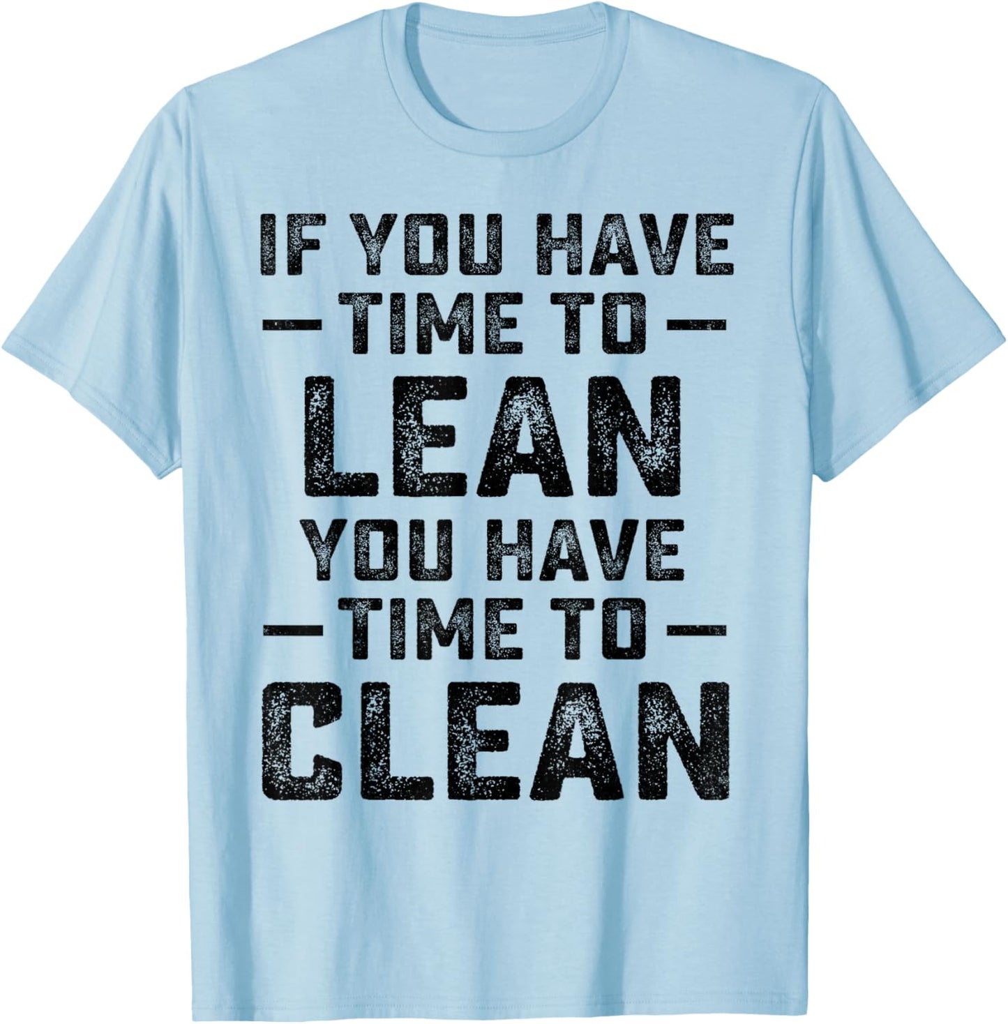 If You Have Time To Lean You Have Time To Clean Funny Waiter T-Shirt - T-Shirt | Light Blue