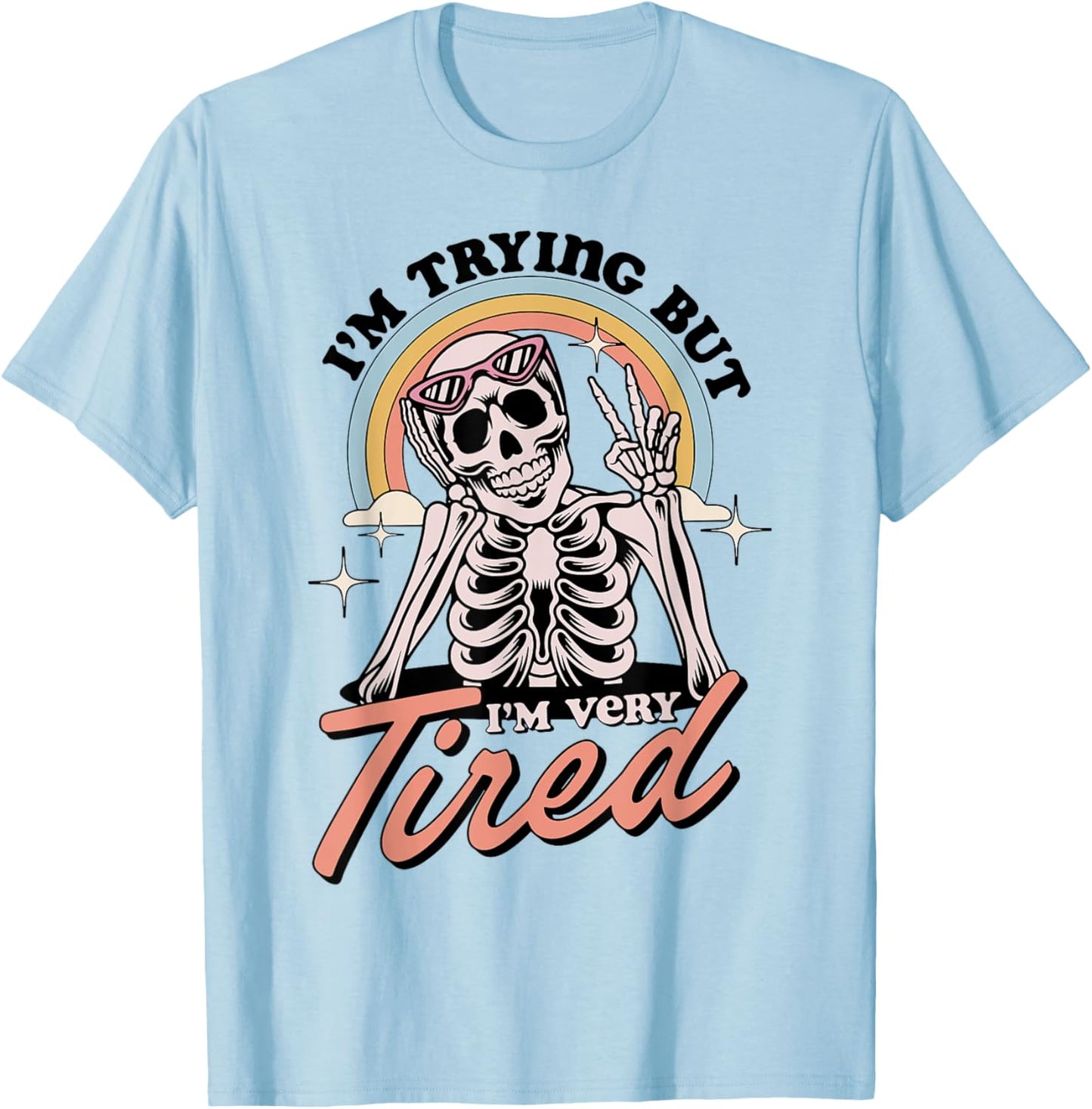 Skeleton I'm Trying But I'm Every Tired T-Shirt - T-Shirt | Light Blue