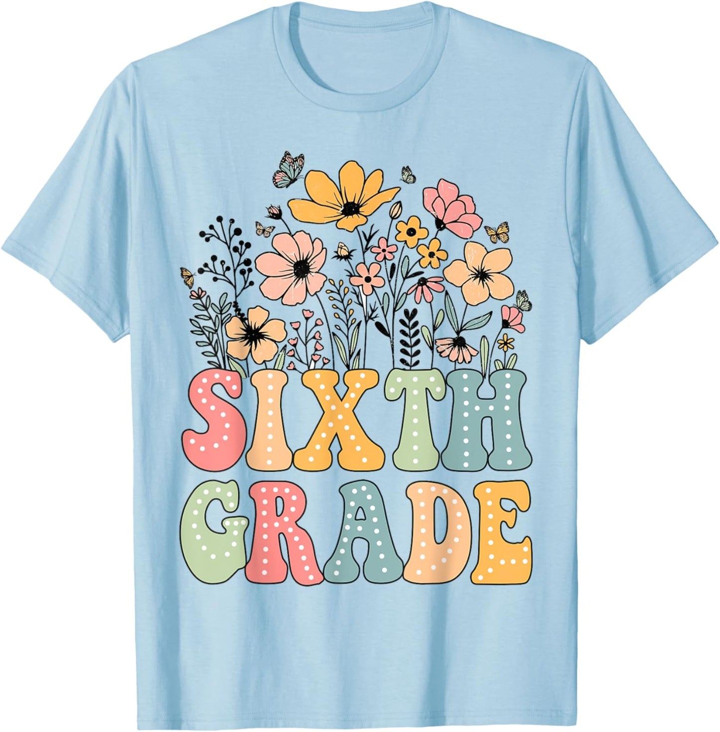 Wildflower Sixth Grade 6th Grade Team Floral Teacher Girls T-Shirt - T-Shirt | Light Blue