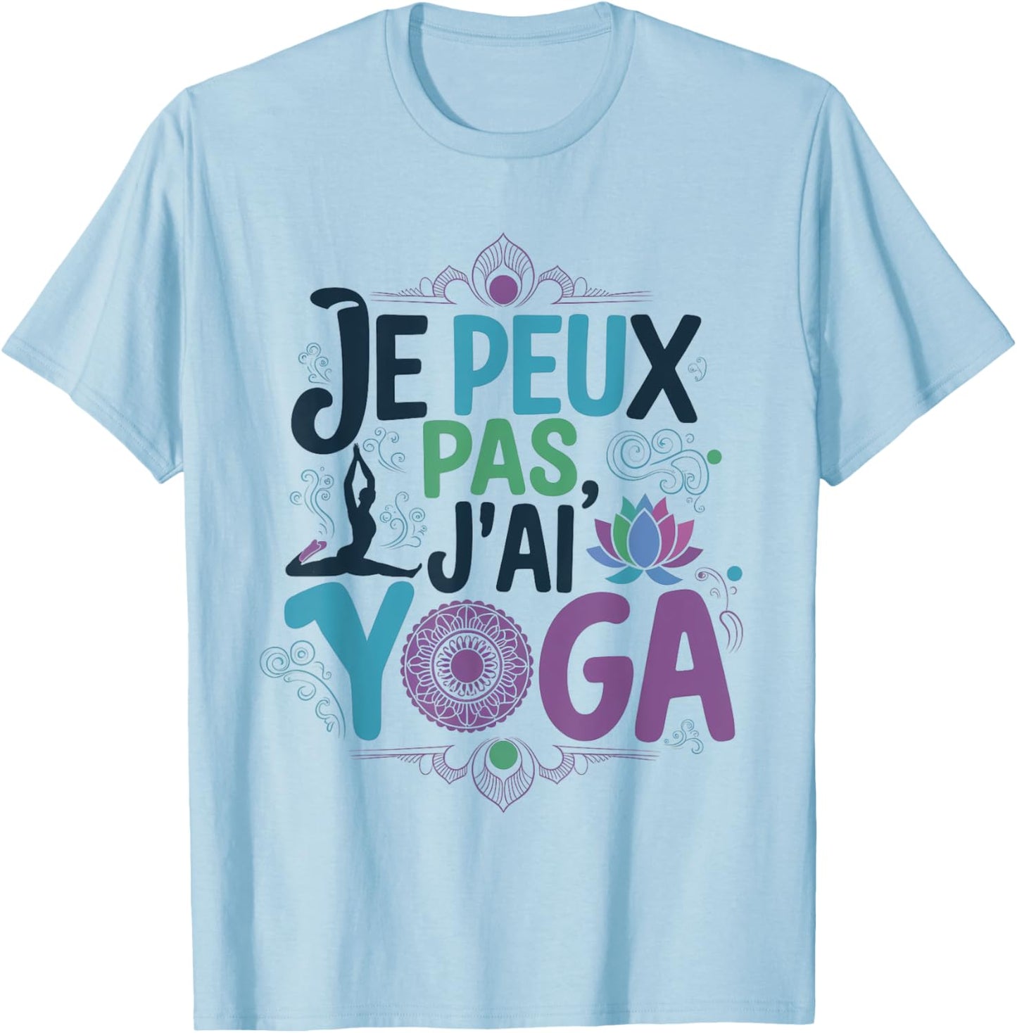 Je Peux Pas Je ai Yoga Funny Excuse Woman Girls Young , white, S T-Shirt - T-Shirt | Light Blue