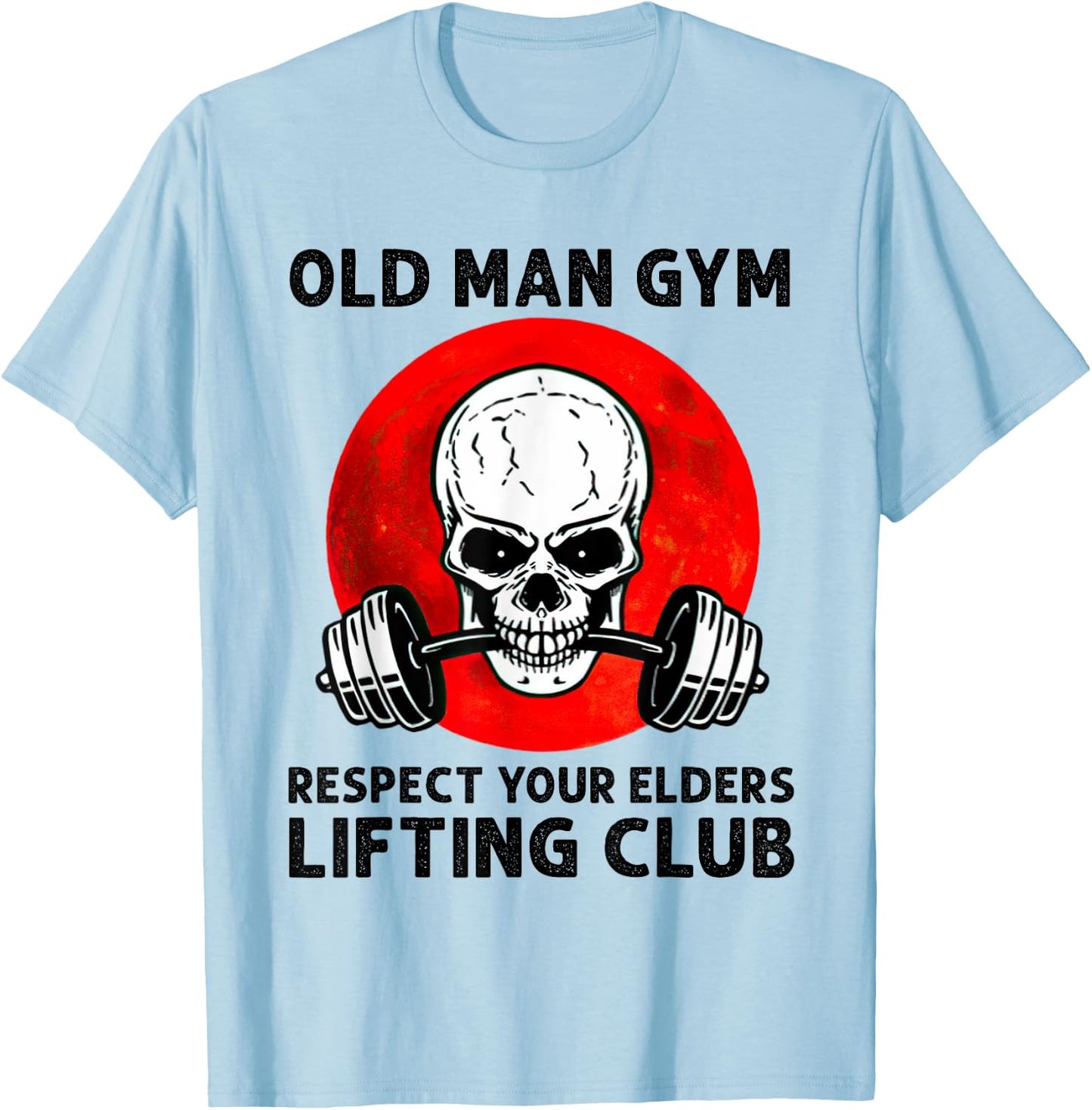 Old Man Gym Respect Your Elders Lifting Clubs Weightlifting T-Shirt - T-Shirt | Light Blue