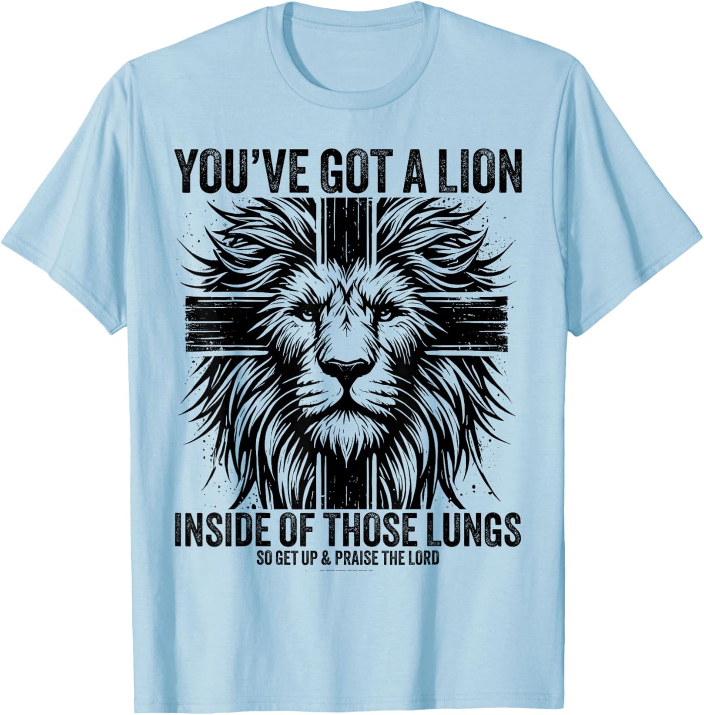 You've Got A Lion Inside Of Those Lungs Christian Religious T-Shirt - T-Shirt | Light Blue