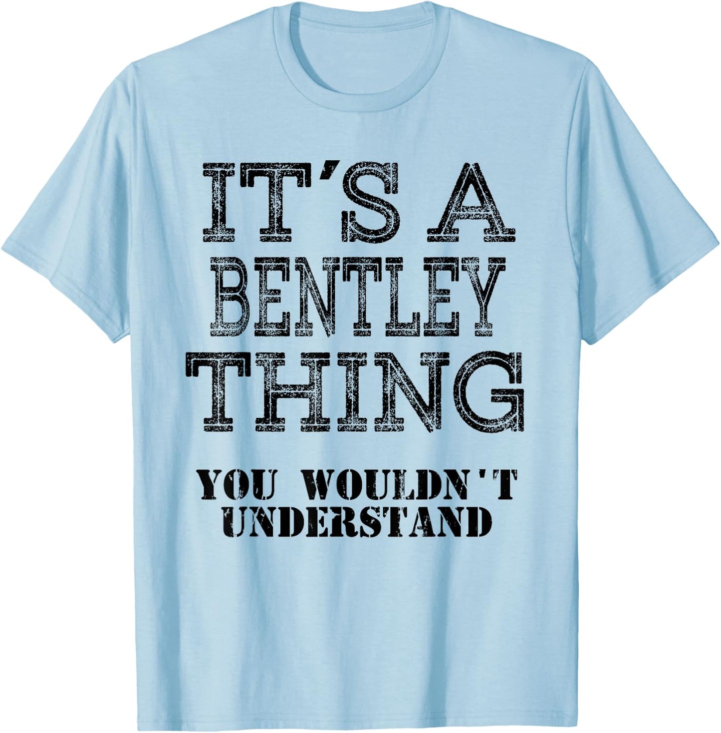 Its A BENTLEY Thing You Wouldnt Understand Matching Family T-Shirt - T-Shirt | Light Blue