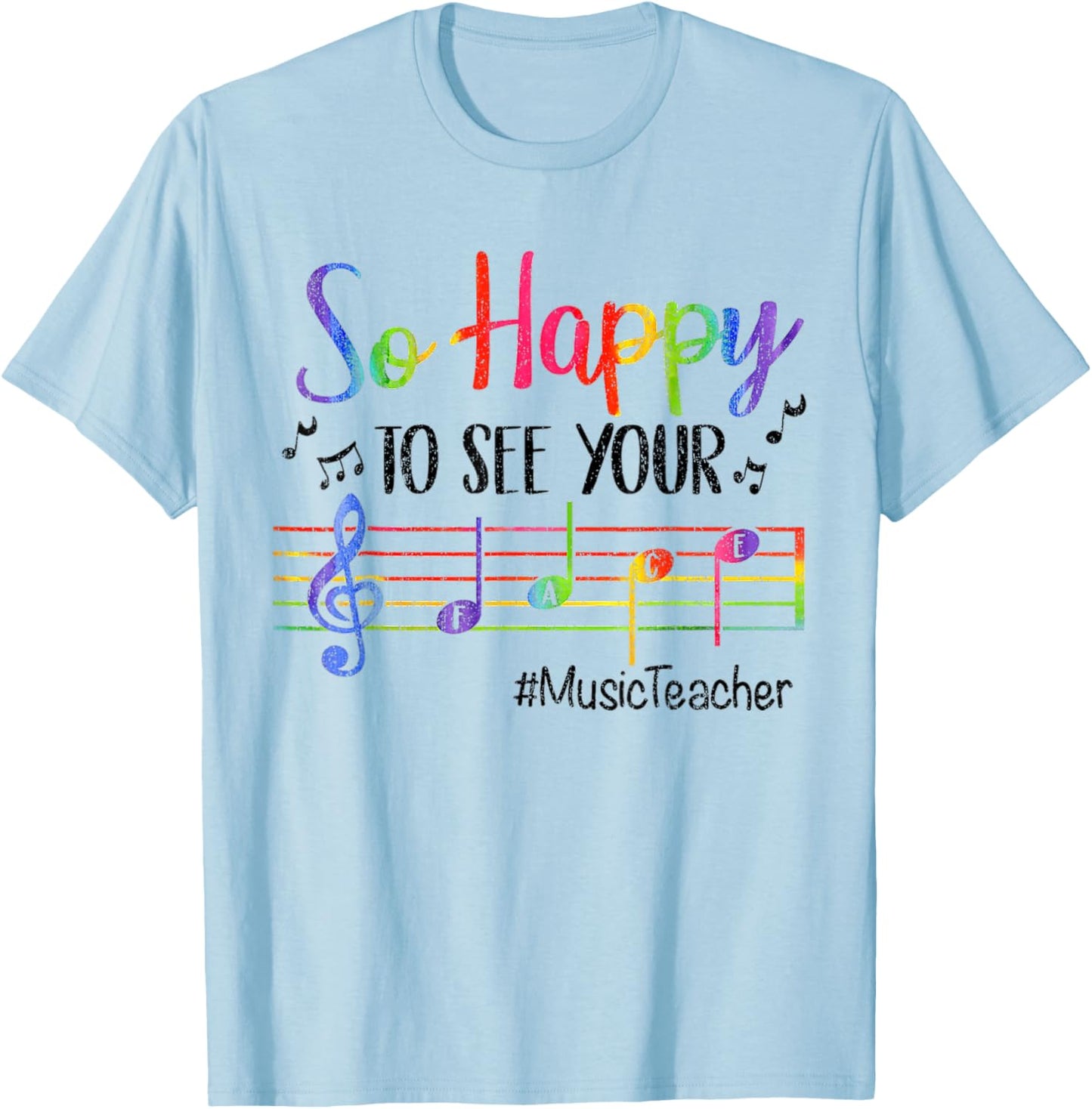 Music Teacher So Happy to See Your Face Back to School Funny T-Shirt - T-Shirt | Light Blue