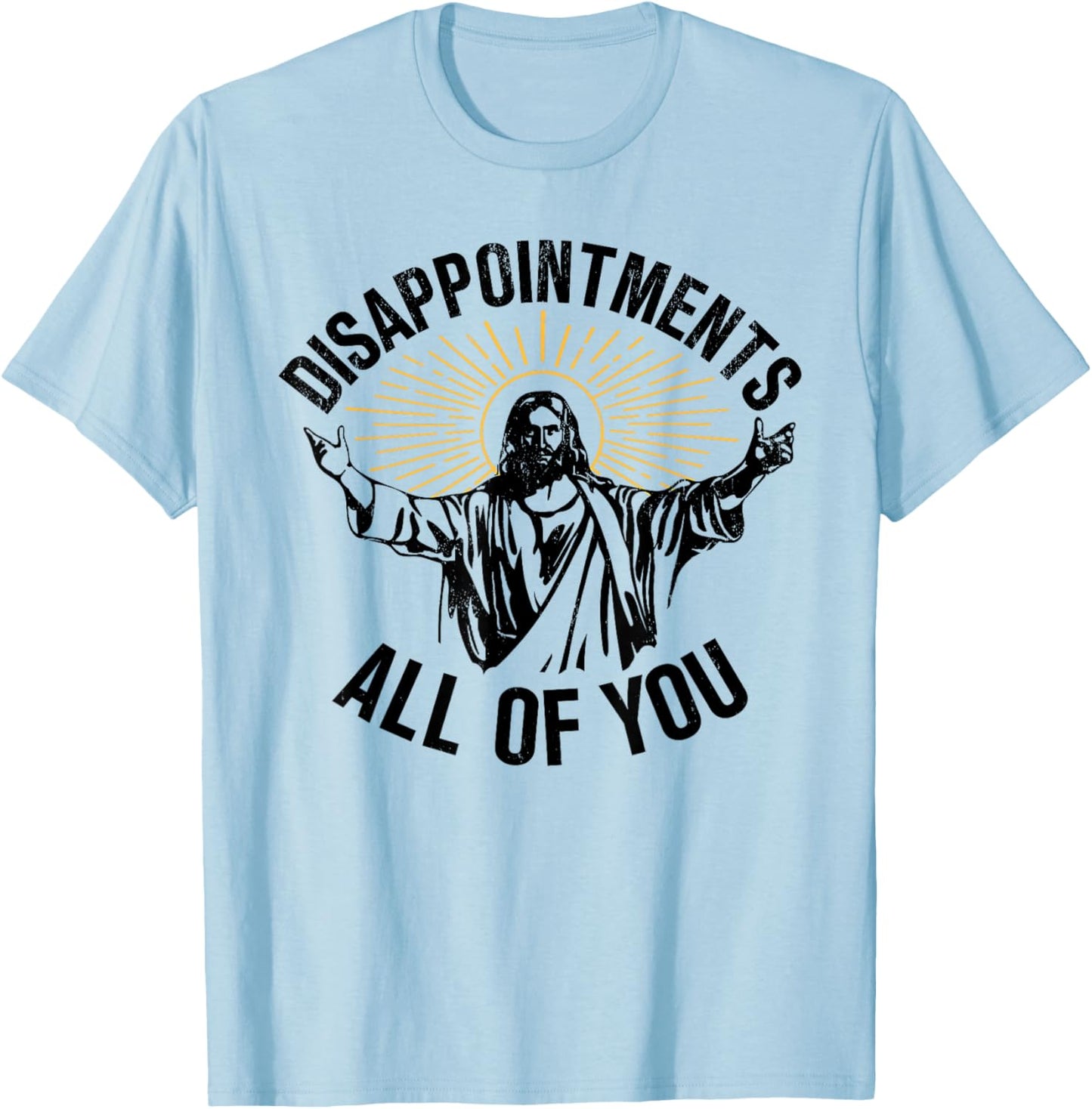 Disappointments All Of You Jesus Christian Religion T-Shirt - T-Shirt | Light Blue