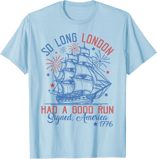 So Long London Had A Good Run 4th of July T-Shirt - T-Shirt | Light Blue