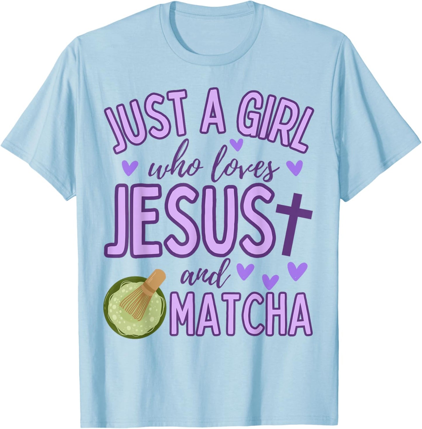 Just A Girl Who Loves Jesus and Matcha Tea Christian Cute T-Shirt - T-Shirt | Light Blue