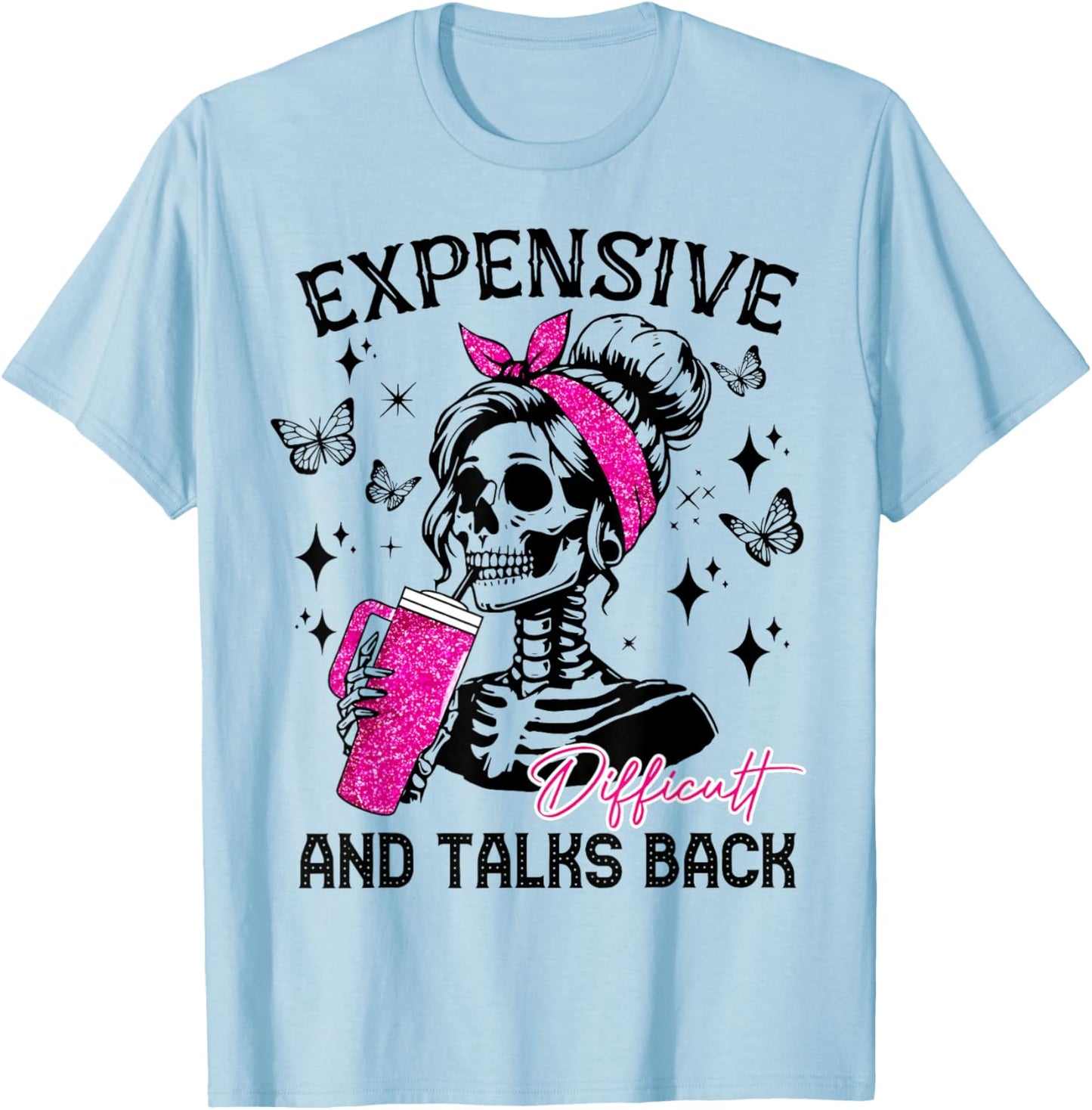 Expensive Difficult And Talks Back Messy Bun T-Shirt - T-Shirt | Light Blue