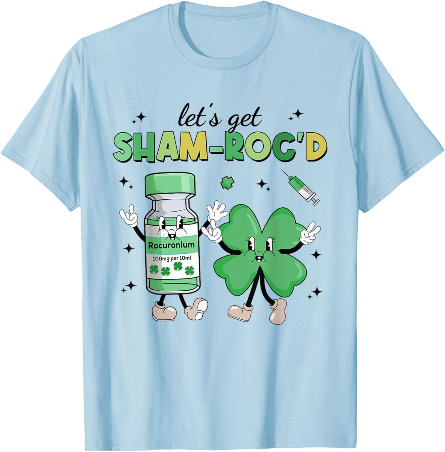 Let's Get Sham-roc'd St Patrick's Day ER ICU Nurse Propofol T-Shirt - T-Shirt | Light Blue