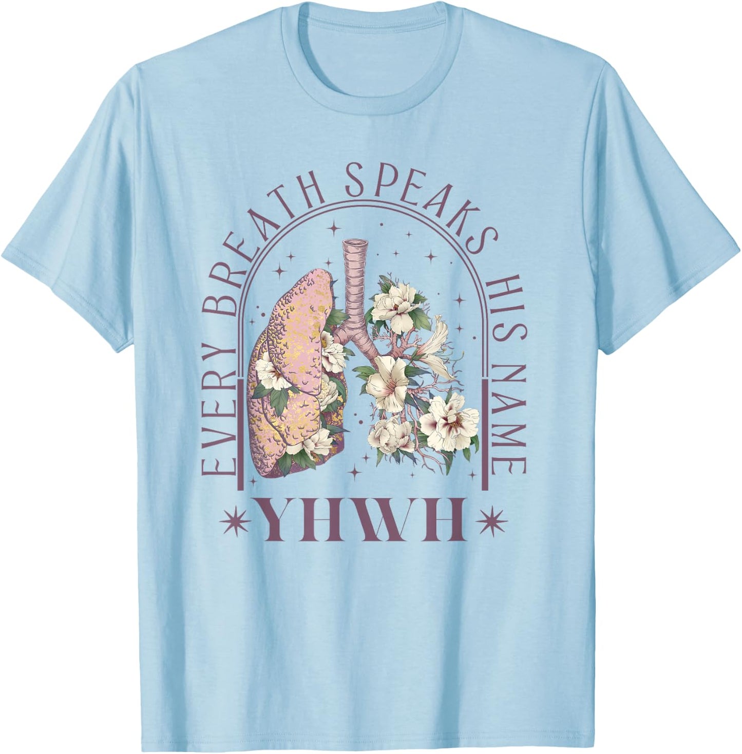 YHWH Every Breath Speaks His Name Floral Lungs Christian T-Shirt - T-Shirt | Light Blue