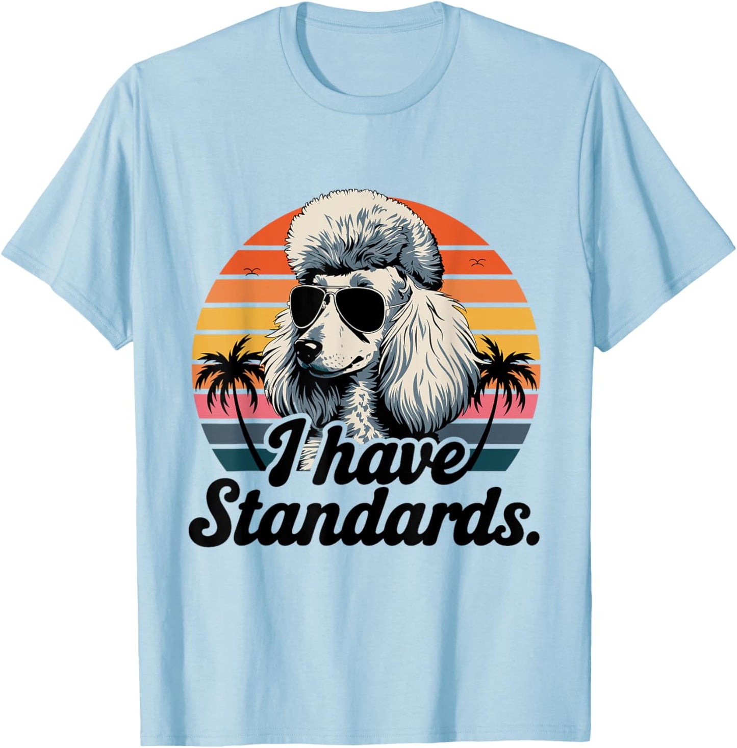 Funny Vintage I Have Standards Poodle Lover T-Shirt - T-Shirt | Light Blue