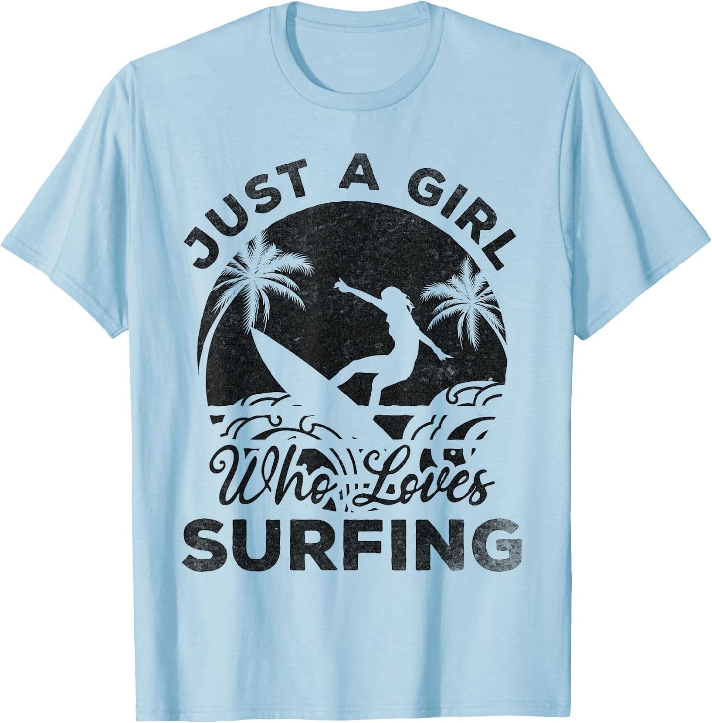 Surfing Surfboard Surfer - Just A Girl Who Loves Surfing T-Shirt - T-Shirt | Light Blue