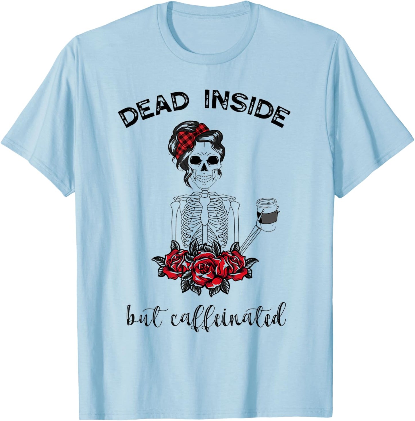 Dead Inside But Caffeinated Skeleton T-Shirt - T-Shirt | Light Blue