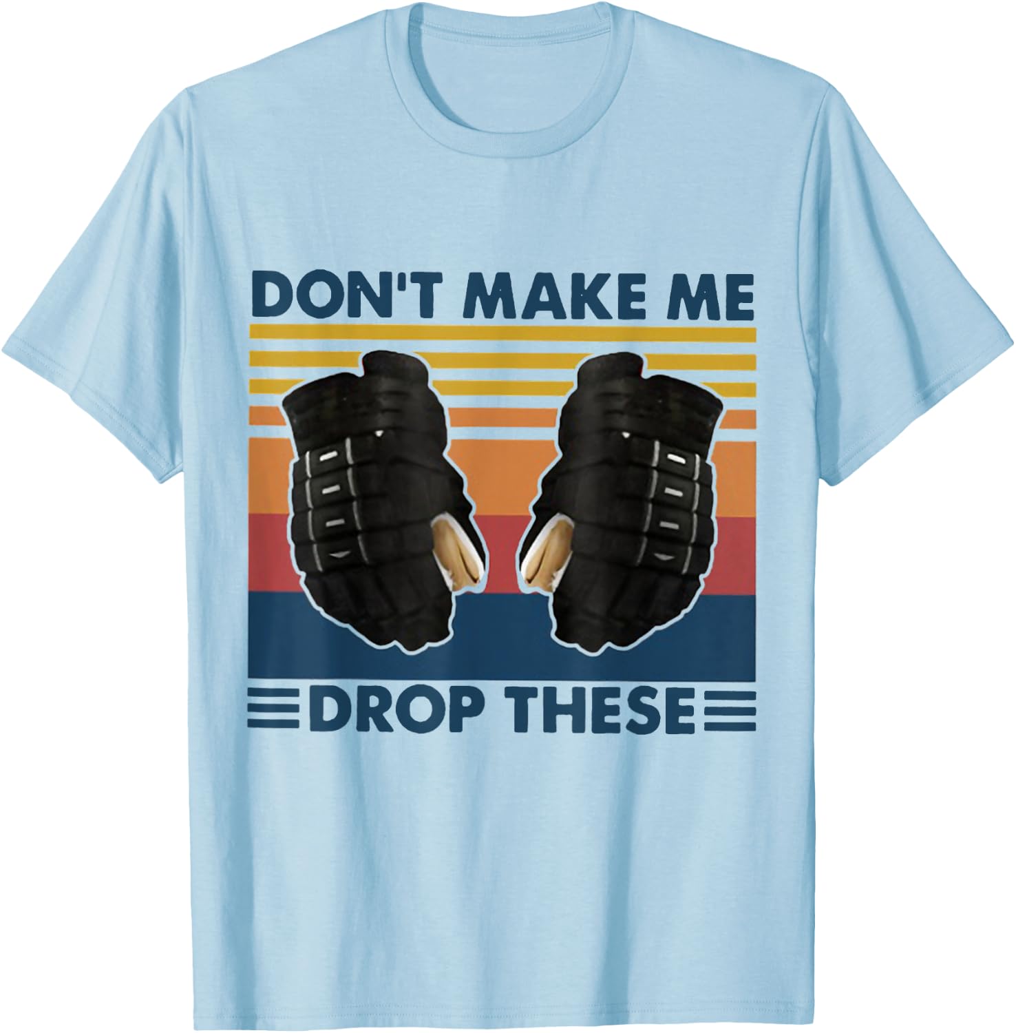 Don't Make Me Drop These Vintage Hockey T-Shirt - T-Shirt | Light Blue